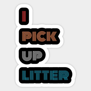 I pick up litter Earth day Sticker